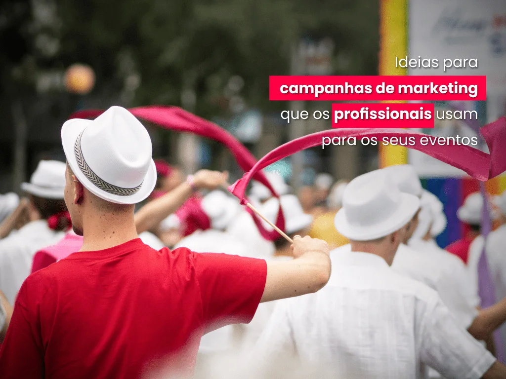 ideias-para-campanhas-de-marketing-que-os-profissionais-usam-para-os-seus-eventos-min